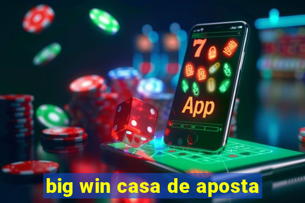 big win casa de aposta